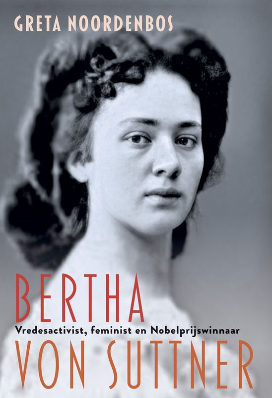 Bertha von Suttner, vredesactiviste en Nobelprijs&shy;winnaar